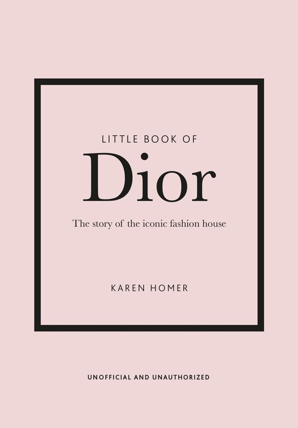 Little Book of Dior (updated edition) by Karen Homer, Paper over Board | Indigo Chapters