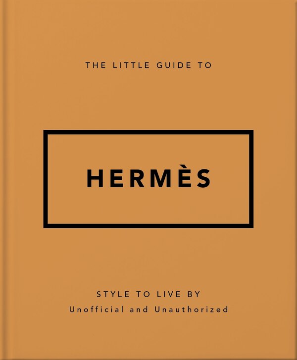 The Little Guide to Hermès by Orange Hippo!, Paper over Board | Indigo Chapters