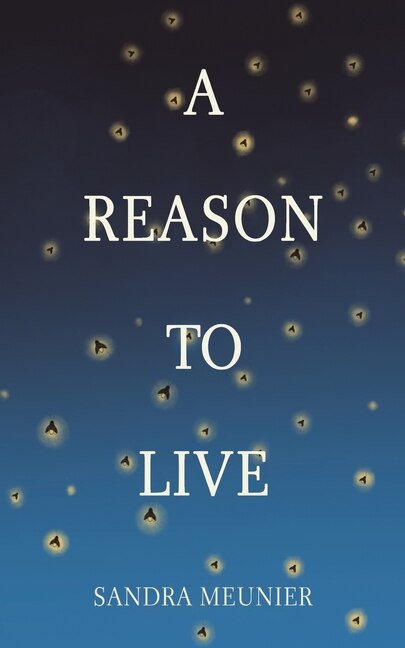 A Reason to Live by Sandra Meunier, Paperback | Indigo Chapters