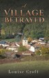 A Village Betrayed by Louise Croft, Hardcover | Indigo Chapters