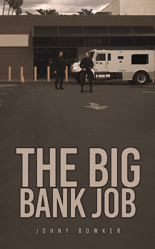 The Big Bank Job by Johny Bowker, Paperback | Indigo Chapters