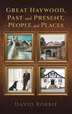 Great Haywood Past and Present People and Places by David Robbie, Hardcover | Indigo Chapters