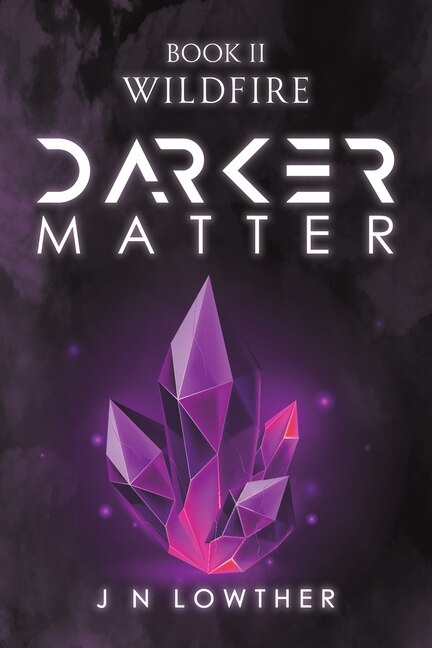 Darker Matter Book II - Wildfire by J N Lowther, Paperback | Indigo Chapters