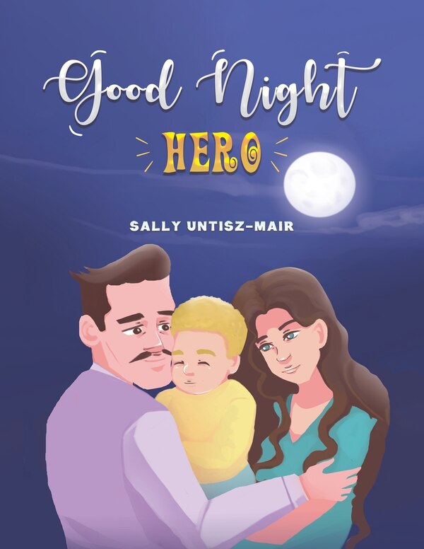 Good Night Hero by Sally Untisz-Mair, Paperback | Indigo Chapters
