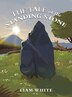 The Tale of the Standing Stone by Liam White, Hardcover | Indigo Chapters