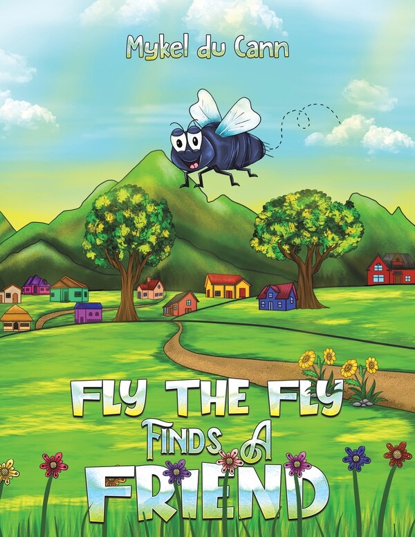 Fly the Fly Finds a Friend by Mykel Du Cann, Paperback | Indigo Chapters