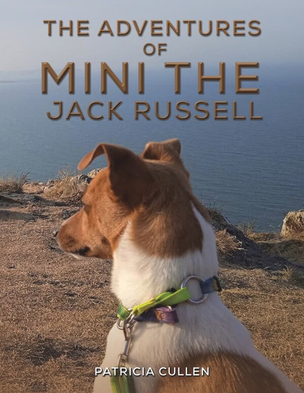 The Adventures of Mini the Jack Russell by Patricia Cullen, Paperback | Indigo Chapters