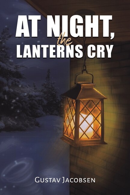 At Night the Lanterns Cry by Gustav Jacobsen, Paperback | Indigo Chapters