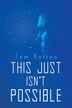 This Just Isn't Possible by Tom Norton, Paperback | Indigo Chapters