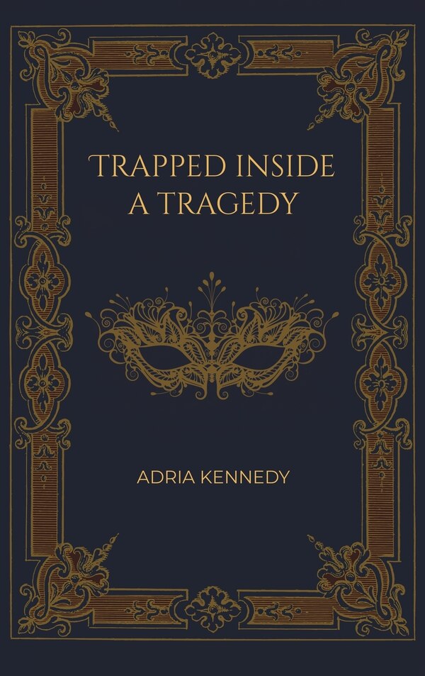 Trapped Inside a Tragedy by Adria Kennedy, Hardcover | Indigo Chapters