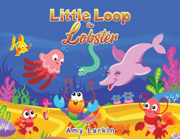 Little Loop the Lobster by Amy Larkin, Paperback | Indigo Chapters
