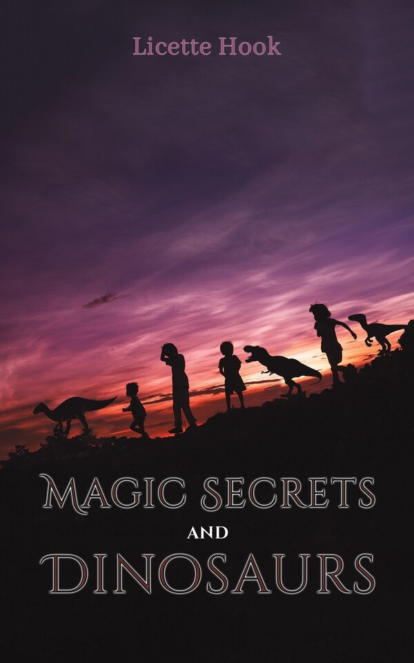 Magic Secrets and Dinosaurs by Licette Hook, Paperback | Indigo Chapters