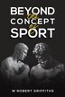 Beyond the Concept of Sport by W Robert Griffiths, Paperback | Indigo Chapters