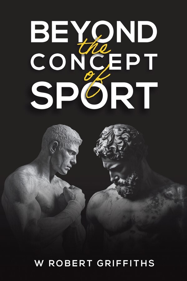 Beyond the Concept of Sport by W Robert Griffiths, Paperback | Indigo Chapters