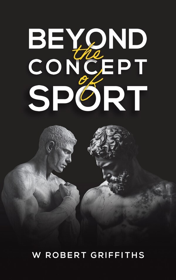 Beyond the Concept of Sport by W Robert Griffiths, Hardcover | Indigo Chapters