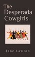The Desperada Cowgirls by Jane Lawton, Paperback | Indigo Chapters
