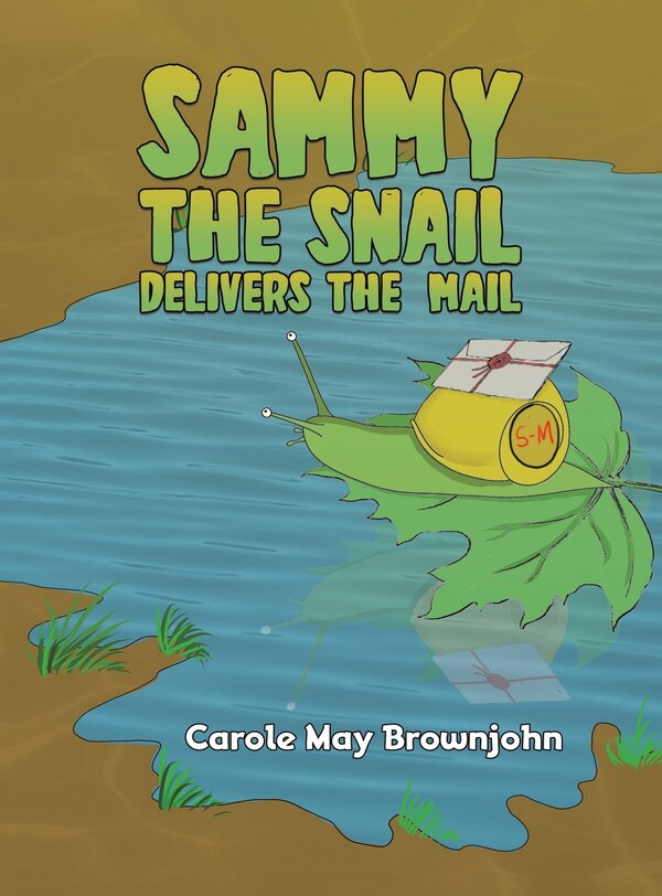 Sammy the Snail Delivers the Mail by Carole May Brownjohn, Hardcover | Indigo Chapters