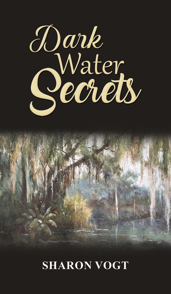 Dark Water Secrets by Sharon Vogt, Hardcover | Indigo Chapters