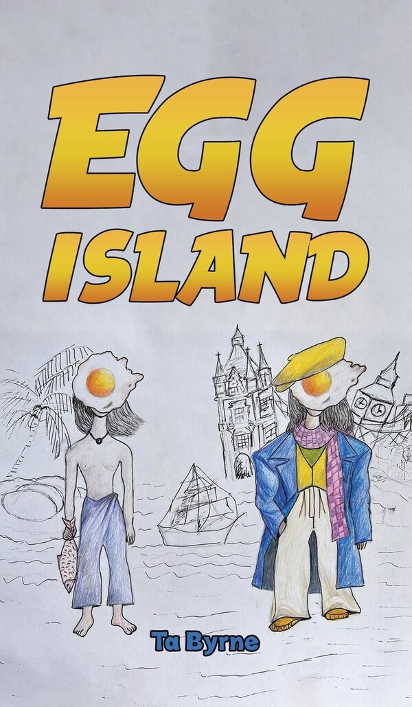 Egg Island by Ta Byrne, Hardcover | Indigo Chapters
