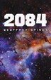 2084 by Geoffrey Spinks, Hardcover | Indigo Chapters