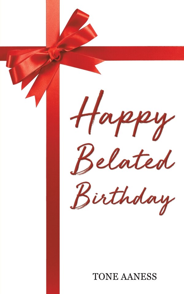 Happy Belated Birthday by Tone Aaness, Paperback | Indigo Chapters
