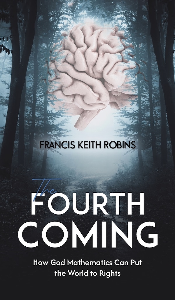 The Fourth Coming by Francis Keith Robins, Hardcover | Indigo Chapters