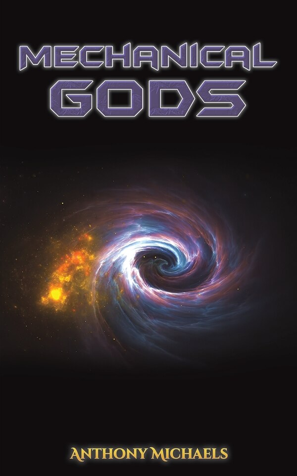 Mechanical Gods by Anthony Michaels, Paperback | Indigo Chapters