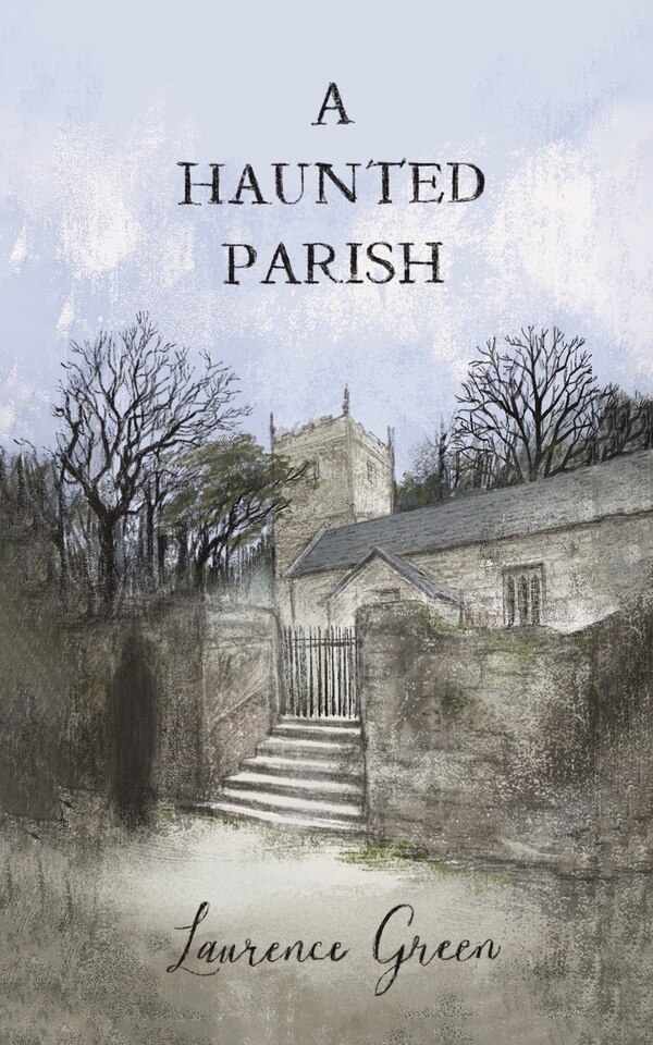 A Haunted Parish by Laurence Green, Paperback | Indigo Chapters
