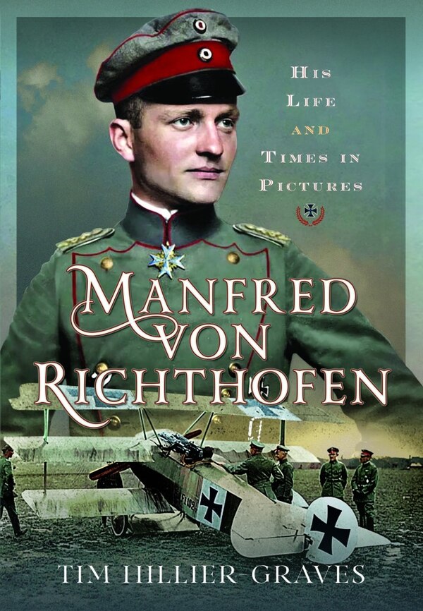 Manfred von Richthofen by Tim Hillier-graves, Hardcover | Indigo Chapters