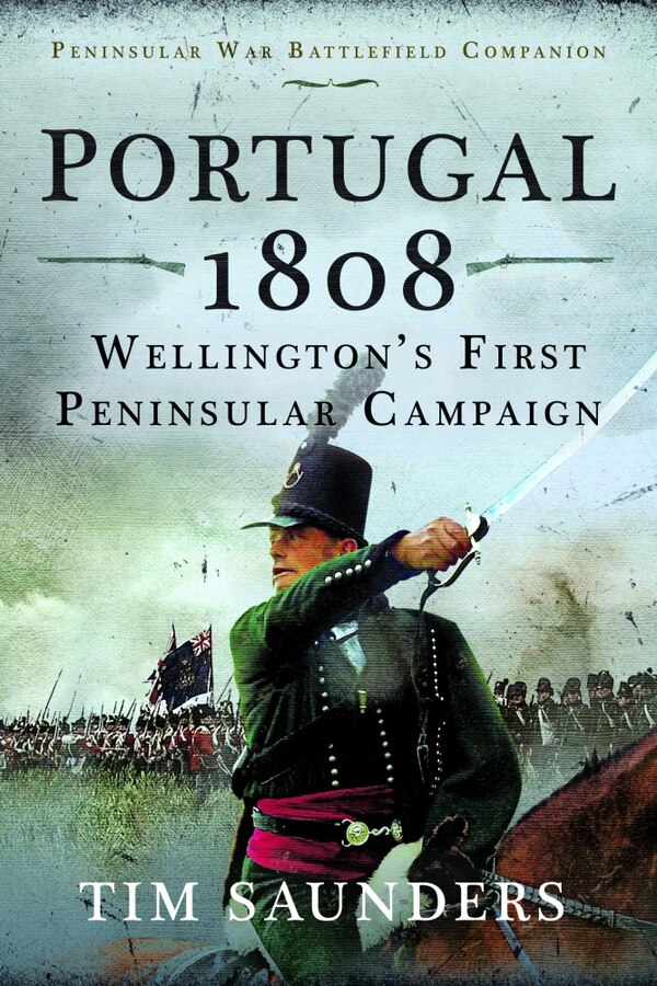 Portugal 1808 by Tim Saunders, Hardcover | Indigo Chapters