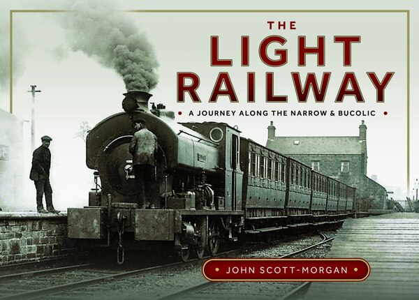 The Light Railway by John Scott-Morgan, Hardcover | Indigo Chapters