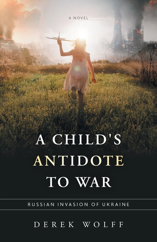 A Child's Antidote to War by Derek Wolff, Paperback | Indigo Chapters