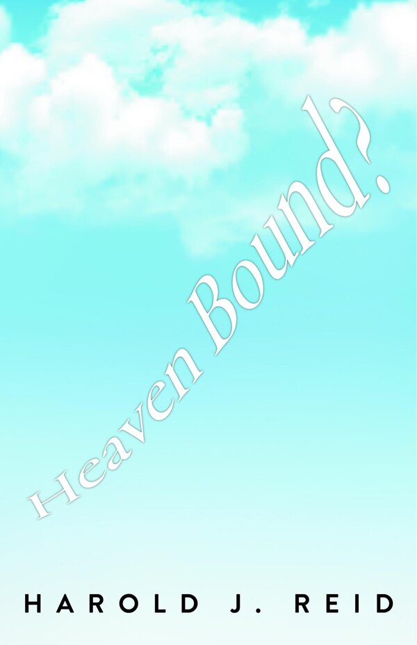 Heaven Bound? by Harold J Reid, Hardcover | Indigo Chapters