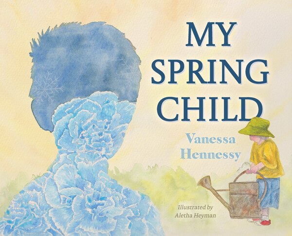 My Spring Child by Vanessa Hennessy, Hardcover | Indigo Chapters