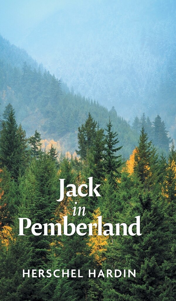 Jack in Pemberland by Herschel Hardin, Hardcover | Indigo Chapters