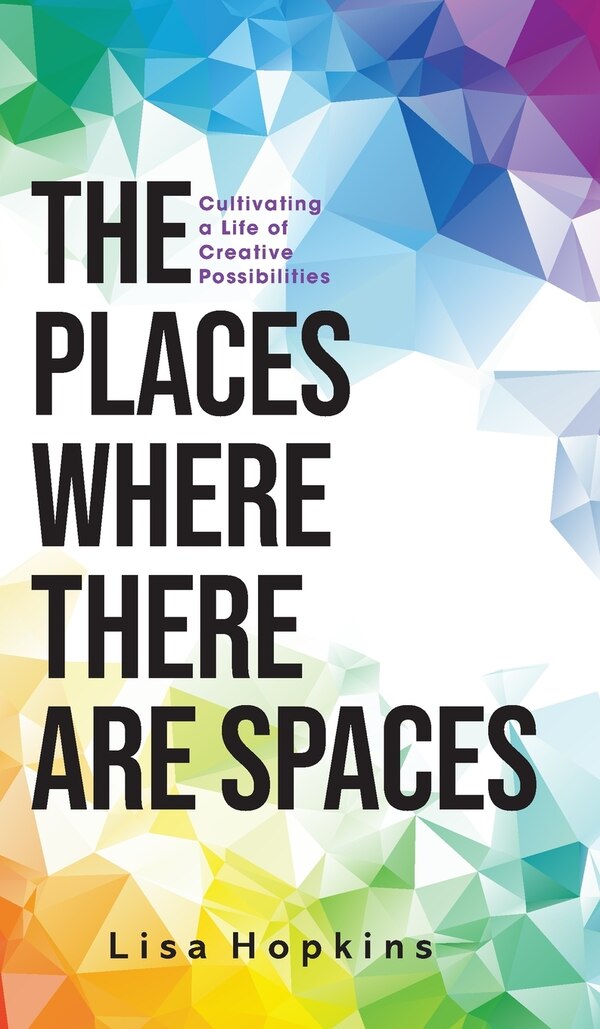 The Places Where There Are Spaces by Lisa Hopkins, Hardcover | Indigo Chapters