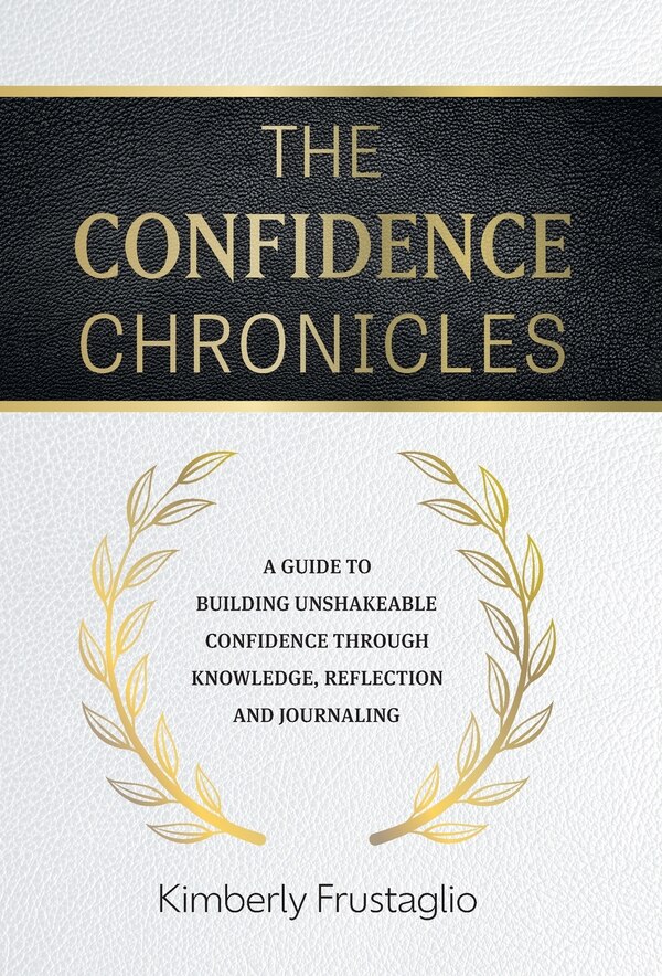 The Confidence Chronicles by Kimberly Frustaglio, Hardcover | Indigo Chapters