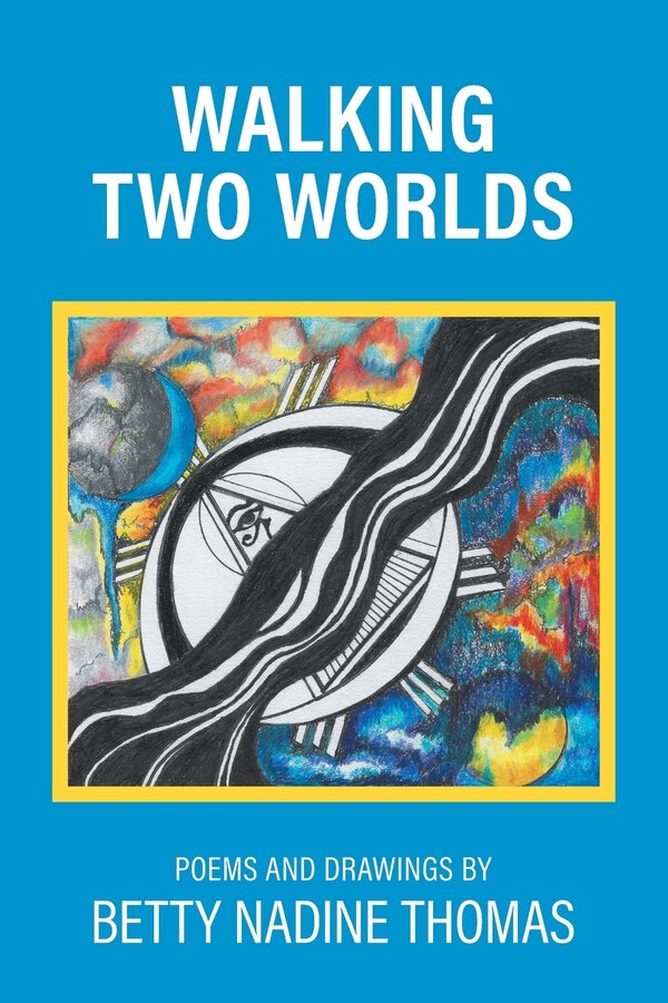 Walking Two Worlds by Betty Nadine Thomas, Paperback | Indigo Chapters