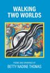 Walking Two Worlds by Betty Nadine Thomas, Hardcover | Indigo Chapters