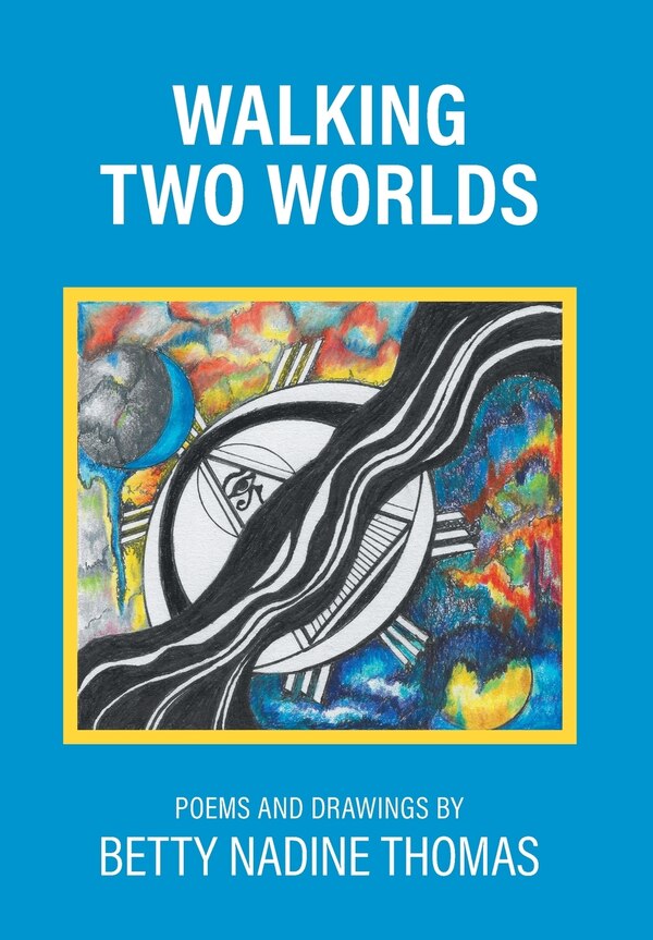Walking Two Worlds by Betty Nadine Thomas, Hardcover | Indigo Chapters