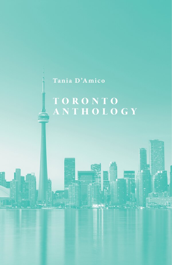 Toronto Anthology by Tania D'Amico, Paperback | Indigo Chapters