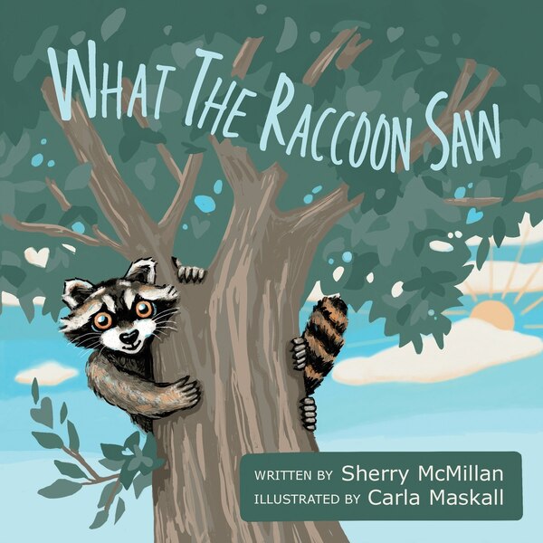 What the Raccoon Saw by Sherry Mcmillan, Paperback | Indigo Chapters