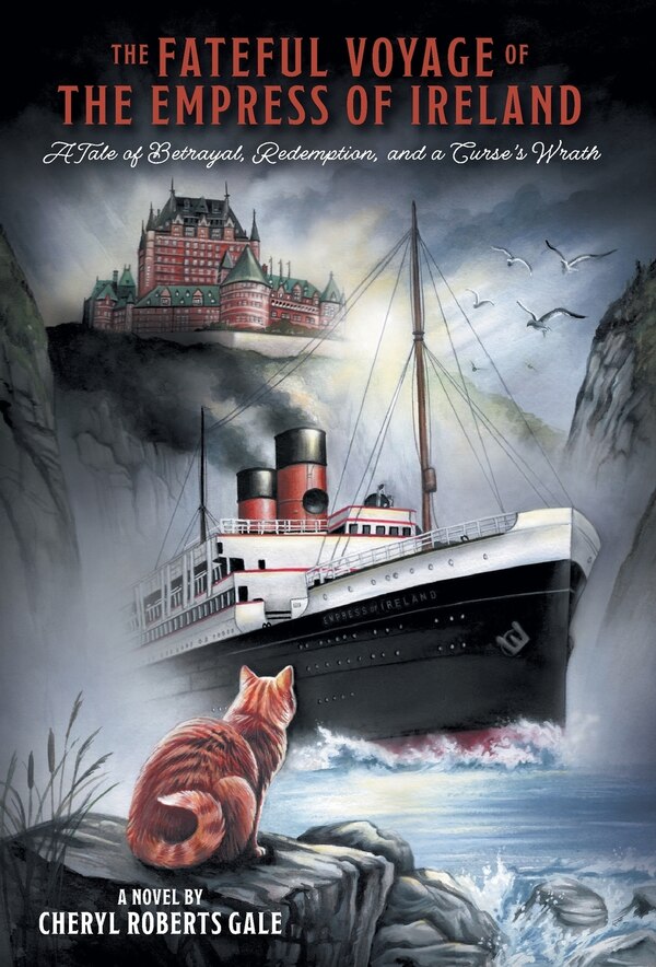 The Fateful Voyage of the Empress of Ireland by Cheryl Roberts Gale, Hardcover | Indigo Chapters