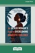 The Black Woman's Guide to Overcoming Domestic Violence by Shavonne Moore-Lobban, Paperback | Indigo Chapters