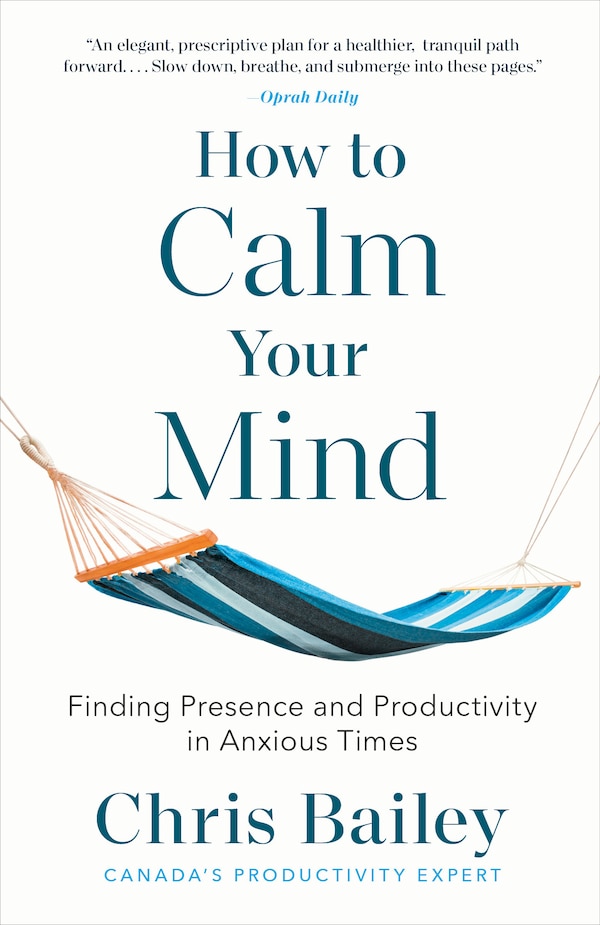 How to Calm Your Mind by Chris Bailey, Paperback | Indigo Chapters