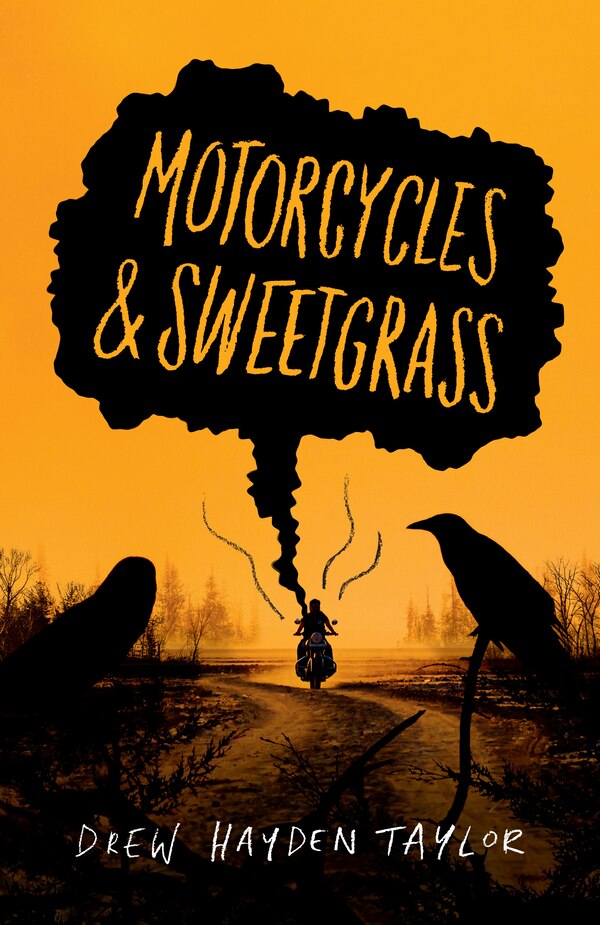 Motorcycles & Sweetgrass by Drew Hayden Taylor, Paperback | Indigo Chapters