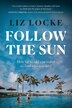 Follow the Sun by Liz Locke, Paperback | Indigo Chapters