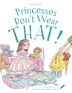 Princesses Don't Wear That by Cat White, Paperback | Indigo Chapters