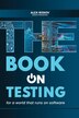 The Book on Testing by Alex Rodov, Hardcover | Indigo Chapters