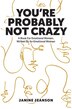 You're Probably Not Crazy by Janine Jeanson, Hardcover | Indigo Chapters